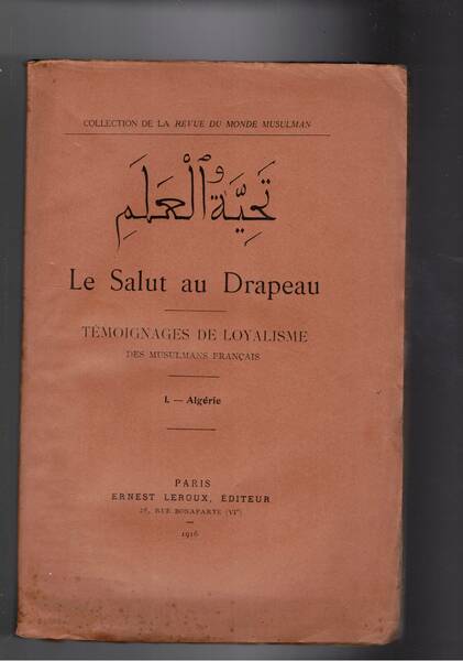 Le Salut au Drapeau. Témoignages de Loyalismo des musulmans français. …