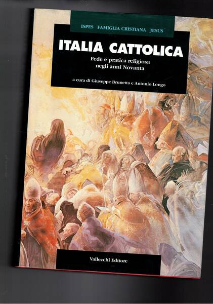Italia cattolica. Fede e pratica religiosa negli anni novanta.