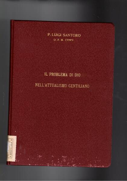 Il problema di Dio nell'attualismo gentiliano (esposizione critica e soluzione).