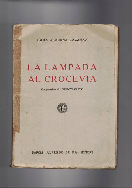 La lampada al crocevia. Poesie. Prefazione di Lorenzo Giusso.