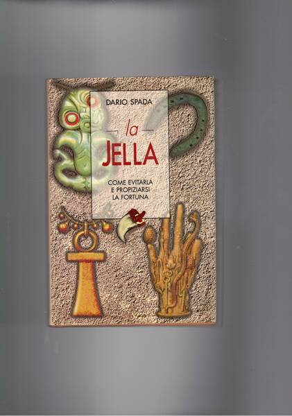 La jella come evitarla e propiziarsi la fortuna.