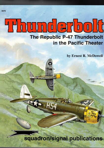 Thundelbolt. The Republic P-47 Thunderbolt in the Pacific Theater.