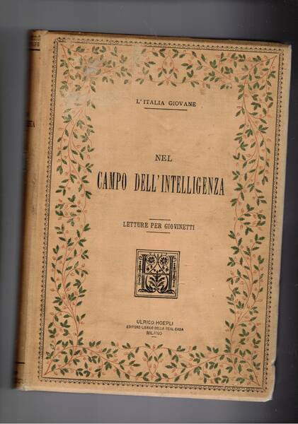 Nel campo dell'intelligenza, letture per giovinetti riccamente illustrate. Serie l'Italia …