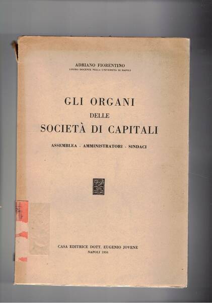 Gli organi delle società di capitali. Assemblea amministratori sindaci.