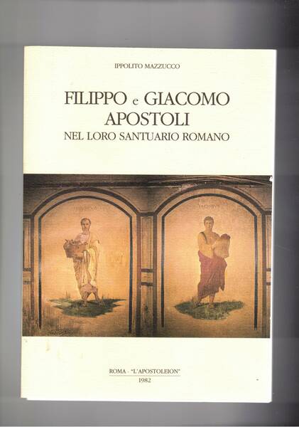Filippo e Giacomo apostoli nel loro santuario romano. Il sepolcro …