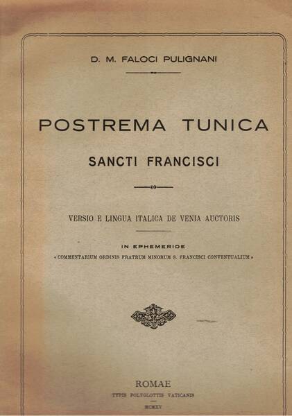 Postrema tunica sancti Francisci. Versio e lingua italica de venia …