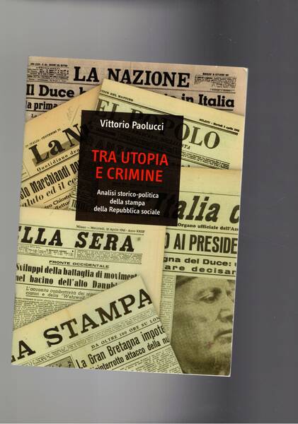 Tra utopia e crimine. Analisi storixo-politica della stampa della Repubblica …