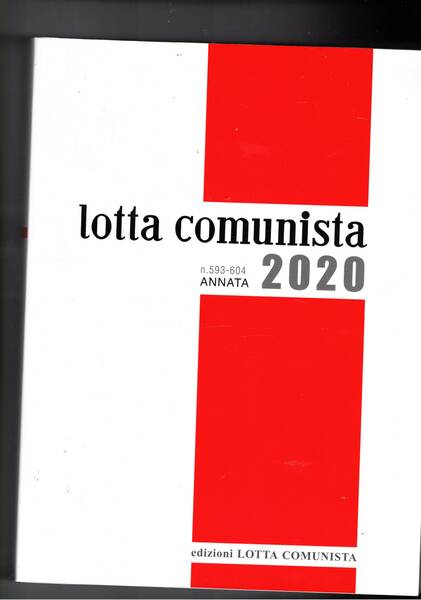 Lotta comunista annata 2020 dal n° 593 al 604, che …