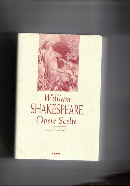 Opere scelte vol. IV: Re Lear, Macbeth, Il racconto d'inverno; …