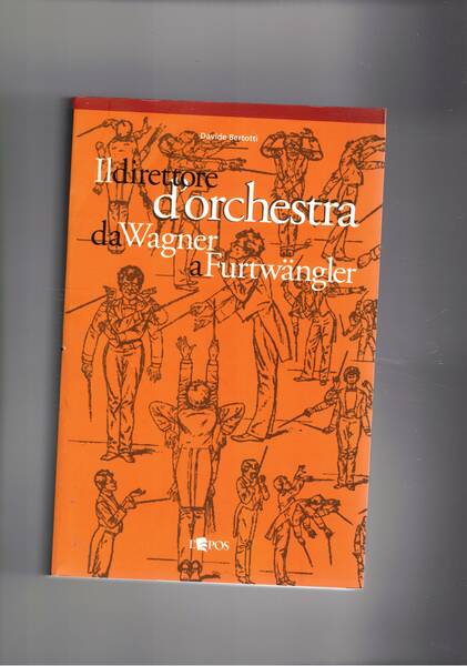 Il direttore d'orchestra da Wagner a Furtwängler, l'illustre aberrazione.