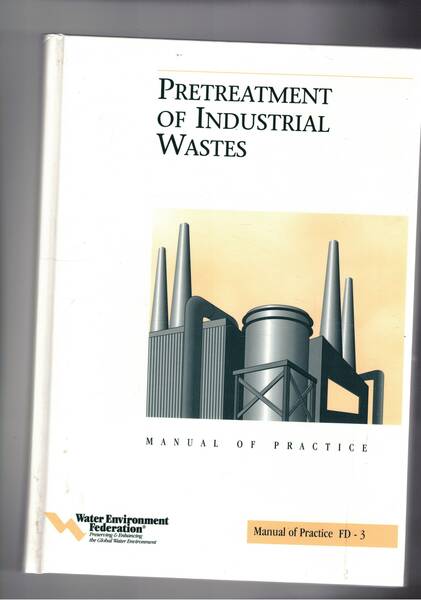 Pretreatment of Industrial Wastes. Manual of practice Fd-3.