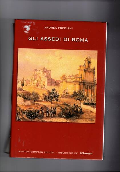 Gli assedi di Roma. Razzie, violenze e saaccheggi…