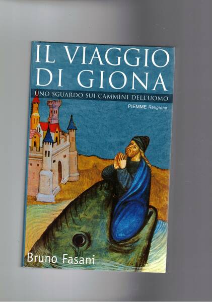 Il viaggio di Giona. Uno sguardo sui cammini dell'uomo.