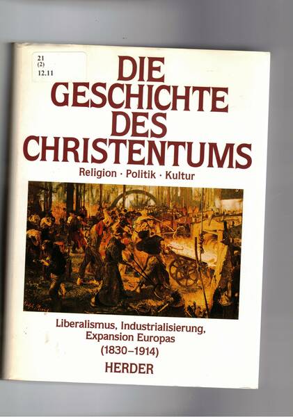 Die Geschichte des Christentums. Religion, Politik, Kultur. Liberalismos, Industrialisierung, Expansion …