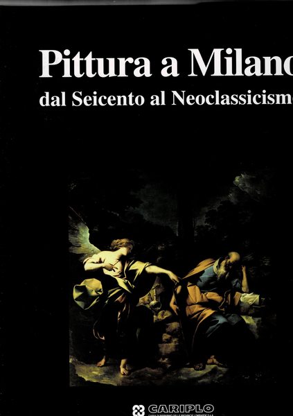 Pittura a Milano dal seicento al neoclassicismo.