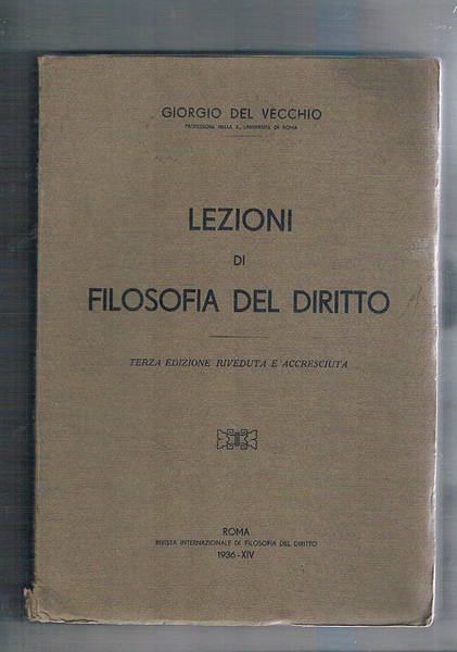 Lezioni di filosofia del diritto; terza ediz. riveduta ed accresciuta.