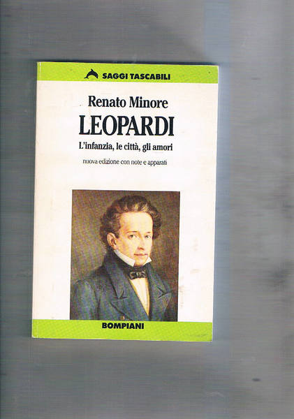 Leopardi: l'infanzia, le città, gli amori. Nuova edizione con note …