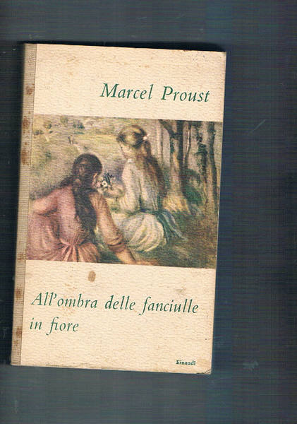Alla ricerca del tempo perduto: All'ombra delle fanciulle in fiore.