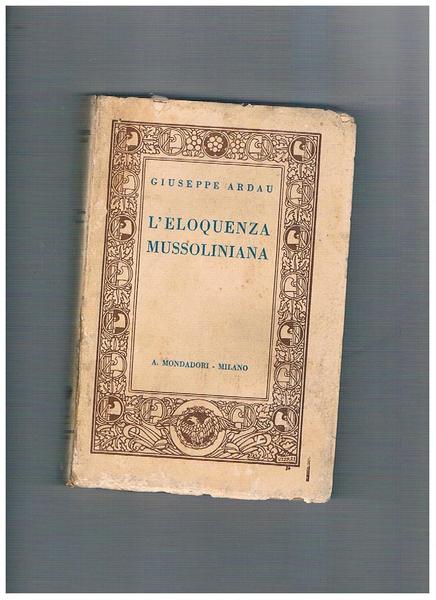 L'eloquenza mussoliniana. Prefazione di Salvator Gotta.