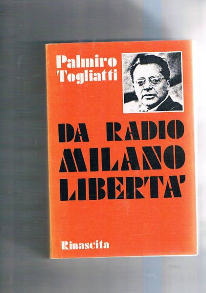 Da radio Milano-Libertà. Introduzione di Gherardo Chiaromonte.