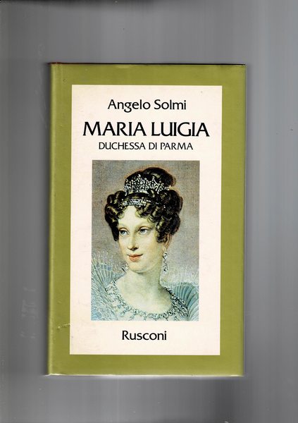 Maria Luigia duchessa di Parma.