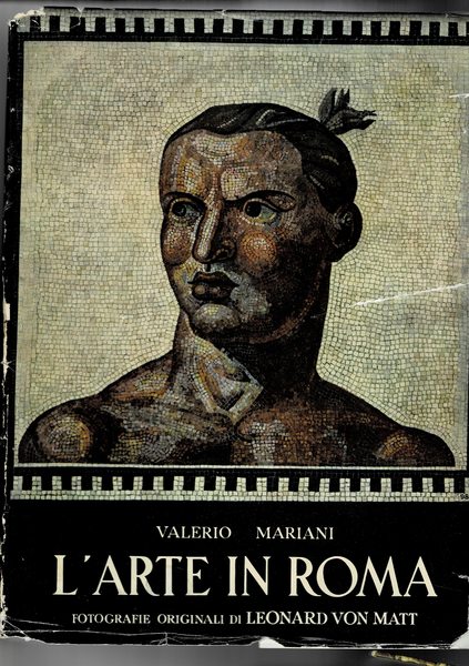 L'arte in Roma. Documentario fotografico originale di Leoanrdo Von Matt.