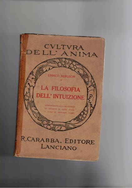 La filosofia dell'intuizione. Introduzione alla metafisica ed estratti di altre …