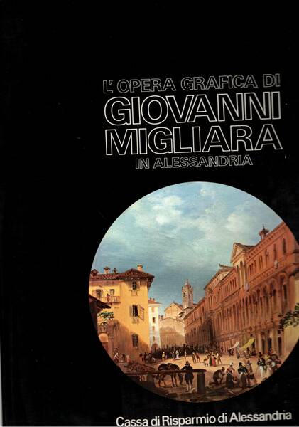 L'opera grafica di Giovanni Migliara in Alessandria.