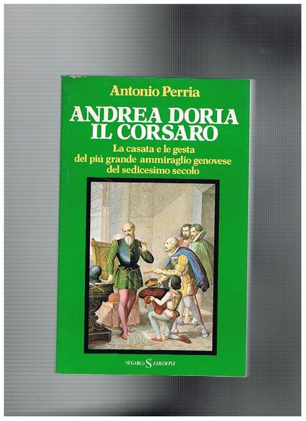 Il corsaro Andrea Doria. La casata e le gesta del …