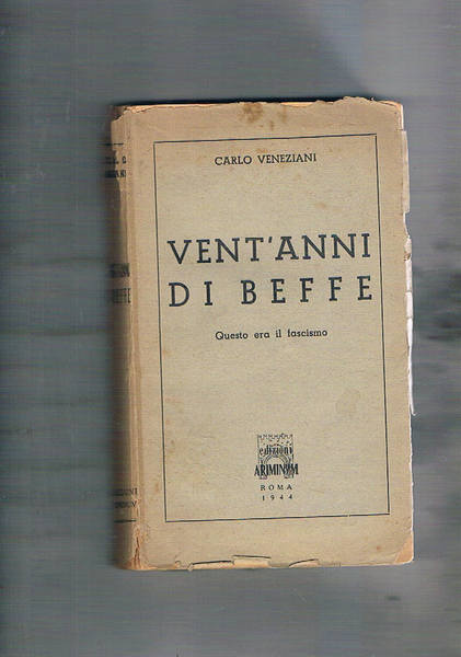 Venti anni di beffe questo era il fascismo.