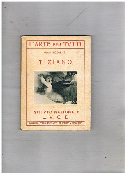 Tiziano. Coll. L'arte per tutti.