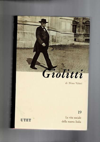Giovanni Giolitti. Vol. 19° della coll. La vita sociale della …