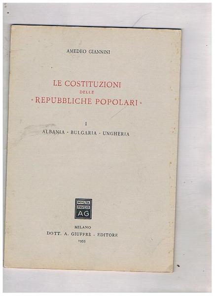 Le costituzioni delle "Repubbliche popolari" I° Albania, Bulgaria, Ungheria.