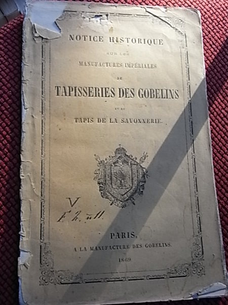 Notici historique sur les manufactures impériales de Tapisseries des Gobelins …