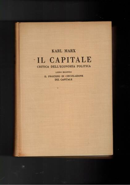 Il Capitale, critica dell'economia politica. Del libro secondo disponiamo dei …