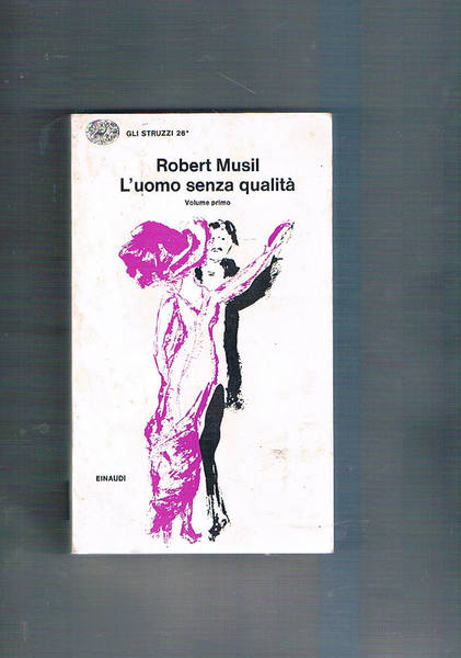 L'uomo senza qualità, vol. I°-II°. Coll. gli struzzi.