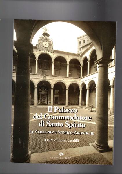 Il Palazzo del Commendatore di Santo Spirito. Le collezioni storico …