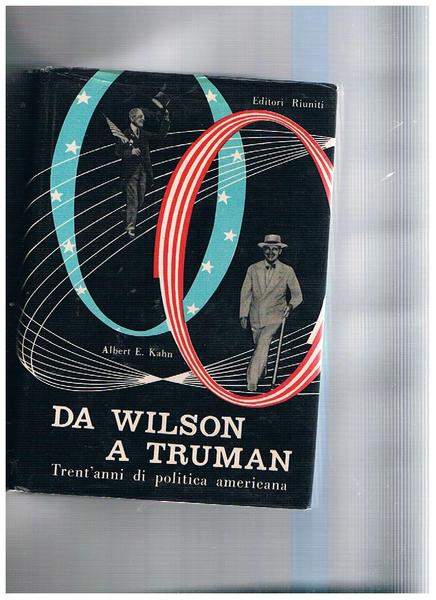 Da Wilson a Truman, trent'anni di politica americana.