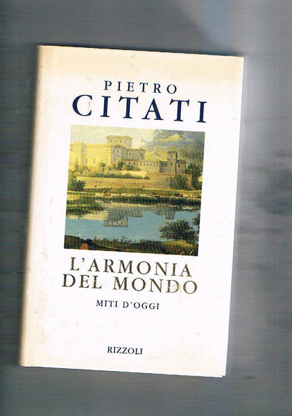 L'armonia del mondo. Miti d'oggi.
