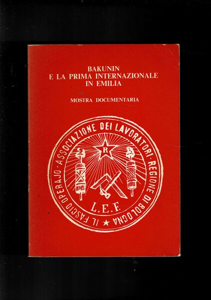 Bakunin e la prima mostra documentaria tenutasi a reggio Emilia …