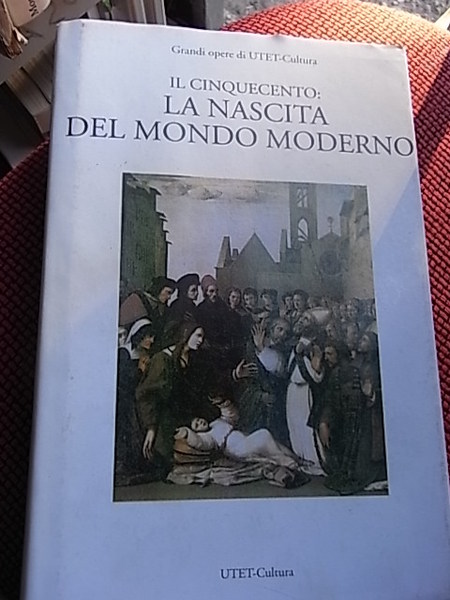 La storia vol. 7° il cinquecento: la nascita del mondo …