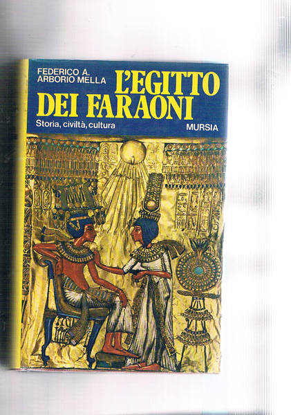 L'Egitto dei faraoni. Storia, civiltà, cultura.
