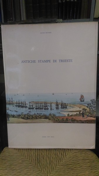Antiche stampe di Trieste. Profilo dello sviluppo urbanistico della città …