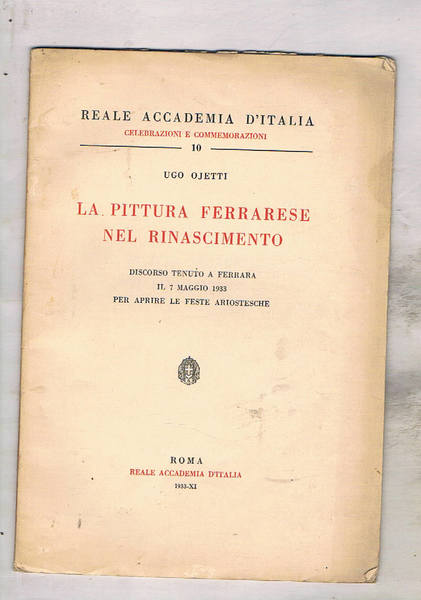 La pittura ferrarese nel rinascimento. Discorso tenuto a Ferrara il …