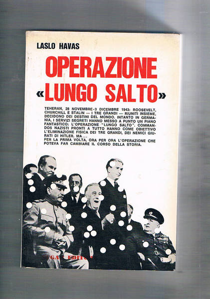 Operazione "lungo salto". Il piano per eliminare Churchill, Stalin e …