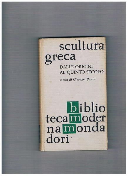 Scultura greca. Vol. I°: Dalle origini al quinto secolo. Coll. …