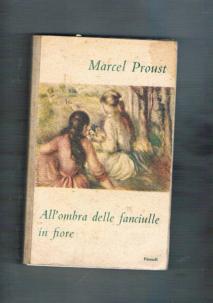 Alla ricerca del tempo perduto: All'ombra delle fanciulle in fiore. …