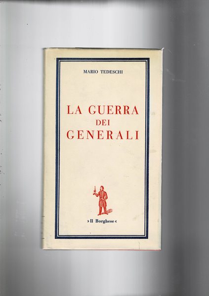 La guerra dei generali. (Polemiche tra i vertici militari italiani …