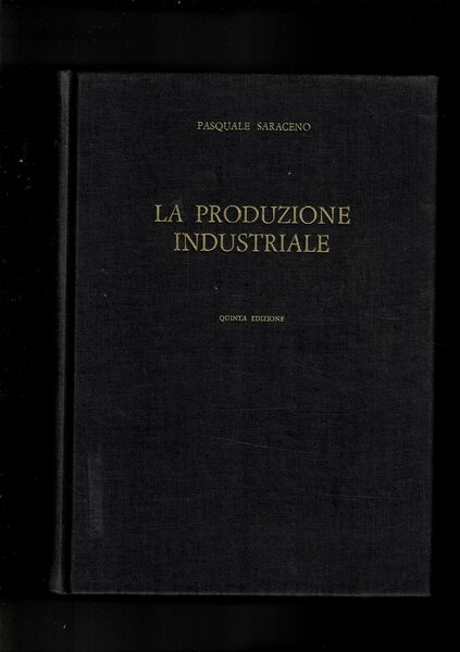 La produzione industriale. Quinta edizione.