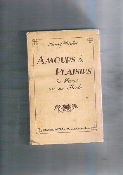 Amours & Plaisir de Paris au XIX siecle.